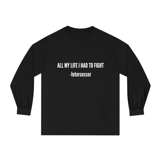 All My Life I Had To Fight Long sleeve